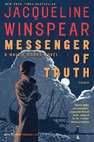 [Maisie Dobbs 04] • Messenger of Truth · A Maisie Dobbs Novel